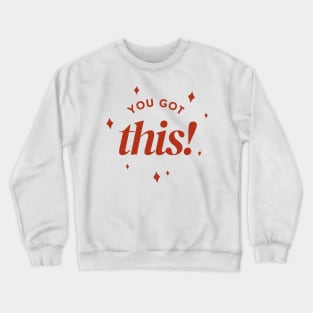 You Got This! Crewneck Sweatshirt